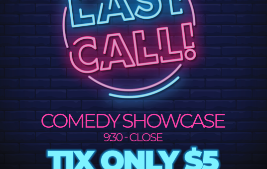 LAST CALL Comedy Showcase