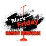 Black Friday Comedy Showcase